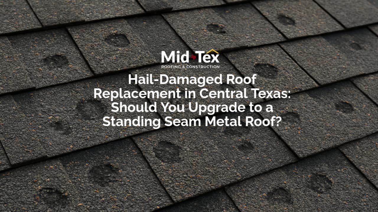 Hail-Damaged Roof Replacement in Central Texas: Should You Upgrade to a Standing Seam Metal Roof?